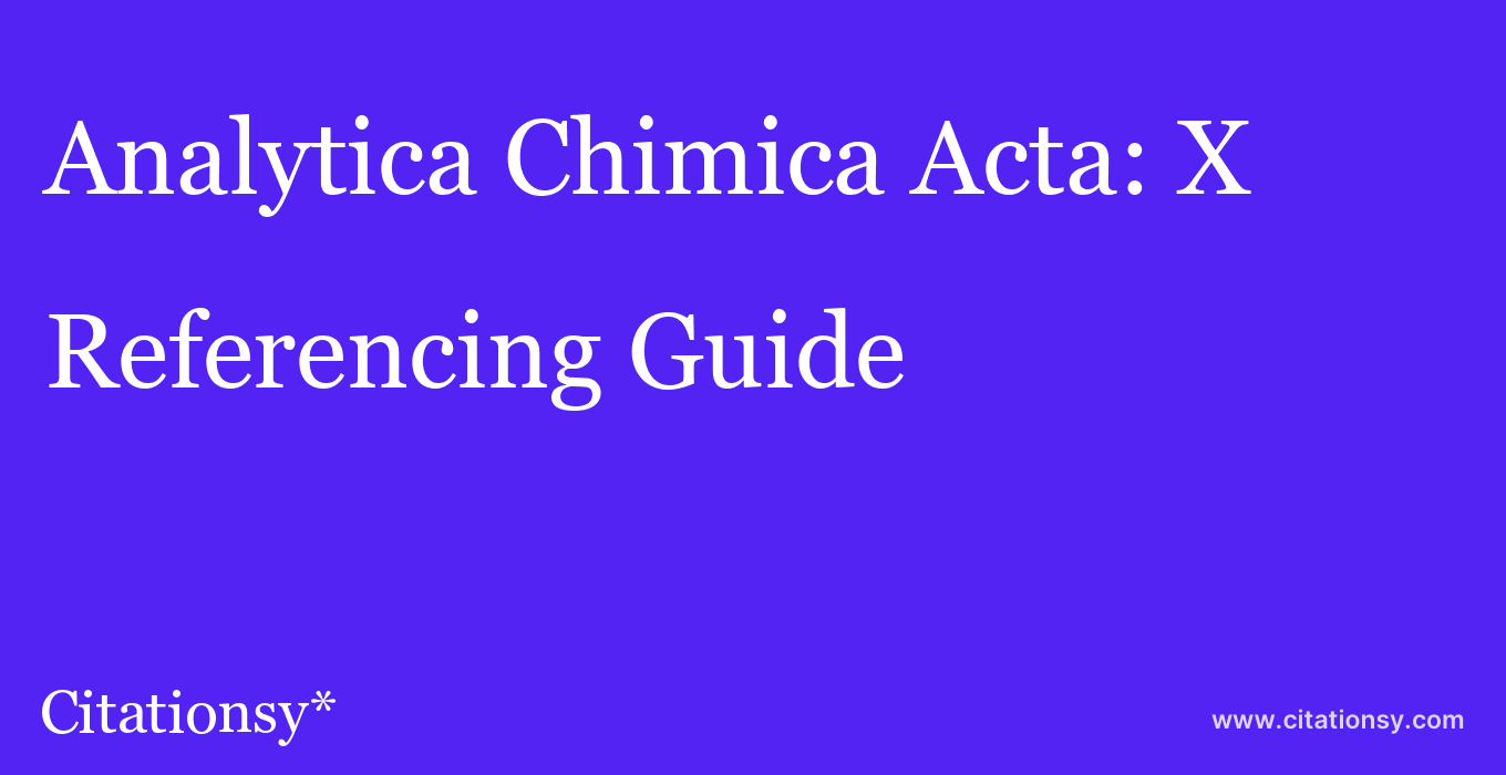 cite Analytica Chimica Acta: X  — Referencing Guide